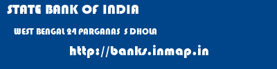 STATE BANK OF INDIA  WEST BENGAL 24 PARGANAS  S DHOLA   banks information 